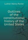 Outlines of the Constitutional History of the United States - Book