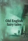 Old English Fairy Tales - Book