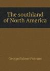 The Southland of North America - Book
