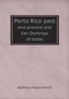 Porto Rico Past and Present and San Domingo of Today - Book