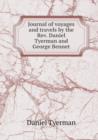 Journal of Voyages and Travels by the REV. Daniel Tyerman and George Bennet - Book