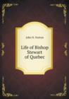 Life of Bishop Stewart of Quebec - Book