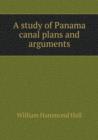 A Study of Panama Canal Plans and Arguments - Book