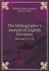 The Bibliographer's Manual of English Literature Volume 3.-1-0. - Book
