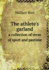 The Athlete's Garland a Collection of Verse of Sport and Pastime - Book