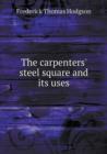 The Carpenters' Steel Square and Its Uses - Book