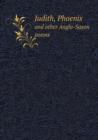 Judith, Phoenix and Other Anglo-Saxon Poems - Book