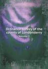 Ordnance Survey of the County of Londonderry Volume 1 - Book