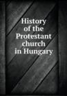 History of the Protestant Church in Hungary - Book