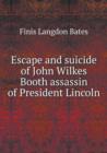 Escape and Suicide of John Wilkes Booth Assassin of President Lincoln - Book