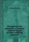 Thoughts on the Admission of Persons Without Regard to Their Religious Opinions - Book