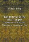 The Destinies of the British Empire and the Duties of British Christians at the Present Crisis - Book
