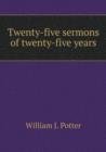 Twenty-Five Sermons of Twenty-Five Years - Book