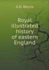 Royal Illustrated History of Eastern England - Book