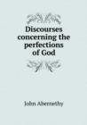Discourses Concerning the Perfections of God - Book
