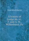 A History of Lodge No. 61, F. and A. M., Wilkesbarre, Pa - Book