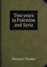 Two years in Palestine and Syria - Book