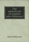 The Adventures of Captain John Patterson - Book