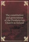The Constitution and Government of the Presbyterian Church in Ireland - Book