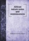 African Nature Notes and Reminiscences - Book