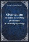 Observations on Some Interesting Phenomena in Animal Physiology - Book