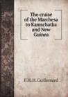 The Cruise of the Marchesa to Kamschatka and New Guinea - Book