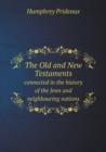 The Old and New Testaments Connected in the History of the Jews and Neighbouring Nations - Book