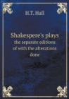 Shakespere's Plays the Separate Editions of with the Alterations Done - Book