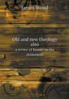 Old and New Theology Also a Review of Beman on the Atonement - Book