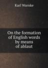 On the Formation of English Words by Means of Ablaut - Book