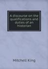 A Discourse on the Qualifications and Duties of an Historian - Book