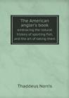 The American Angler's Book Embracing the Natural History of Sporting Fish, and the Art of Taking Them - Book