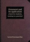Ornament and Its Application a Book for Students, Treating in a Practical - Book