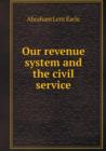 Our Revenue System and the Civil Service - Book