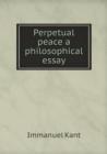 Perpetual Peace a Philosophical Essay - Book