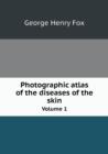 Photographic Atlas of the Diseases of the Skin Volume 1 - Book