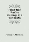 Flood-Tide Sunday Evenings in a City Pulpit - Book