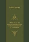 The State of the Nation Consider'd in a Letter to a Member of Parliament - Book