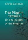 The Pilgrim Fathers Or, the Journal of the Pilgrims - Book