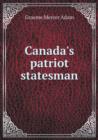 Canada's Patriot Statesman - Book
