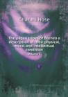 The Pagan Tribes of Borneo a Description of Their Physical, Moral and Intellectual Condition Volume 1 - Book