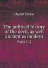 The Political History of the Devil, as Well Ancient as Modern Parts 1-2 - Book