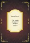 The Works of Andrew Marvell Volume 1 - Book