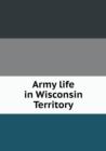 Army life in Wisconsin Territory - Book