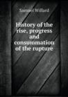 History of the Rise, Progress and Consummation of the Rupture - Book