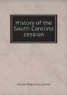 History of the South Carolina Cession - Book