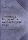The Private History of the Court of England Volume 1 - Book