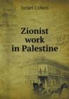 Zionist Work in Palestine - Book