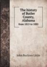 The History of Butler County, Alabama from 1815 to 1885 - Book