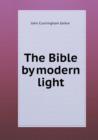The Bible by Modern Light - Book